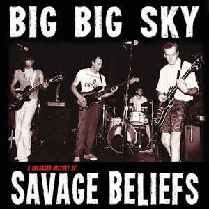 Savage Beliefs - Big Big Sky: A Recorded History NEW LP