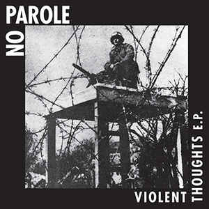 No Parole - Violent Thoughts USED 7