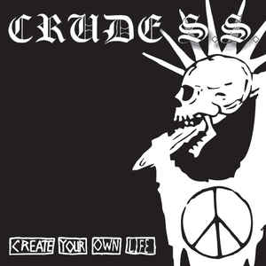 Crude SS - Create Your Own Life… NEW CD