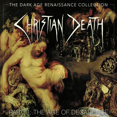 Christian Death ‎- The Dark Age Of Renaissance Collection Part 3, The Age Of Decadence NEW 4xCD