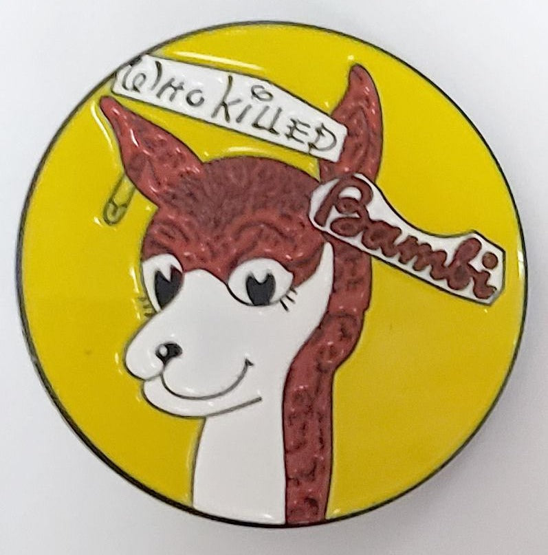 WHO KILLED BAMBI ENAMEL BADGE