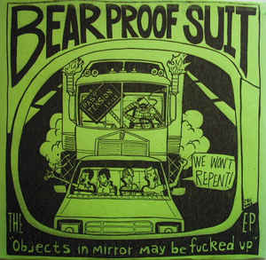 Bear Proof Suit - The Objects In Mirror May Be Fucked Up NEW 7"