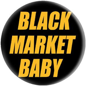BLACK MARKET BABY button (1 inch)