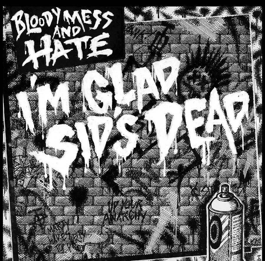 Bloody Mess And Hate - Im Glad Sids Dead NEW 7