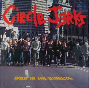 Circle Jerks - Wild In The Streets NEW LP