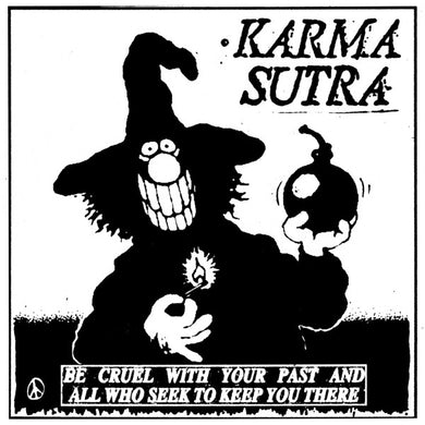Karma Sutra - Be Cruel With Your Past And All Who Seek To Keep You There NEW LP