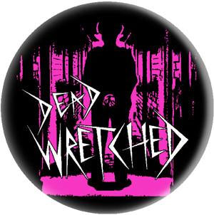 DEAD WRETCHED button (1 inch)