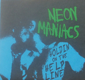Neon Maniacs - Holdin On The Help Line NEW 7"