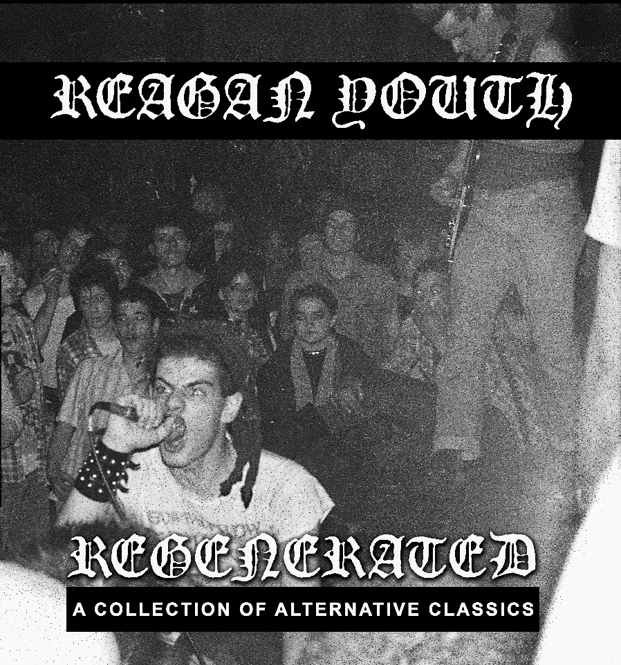 Reagan Youth - Regenerated (early versions of your favorites) NEW LP (black vinyl)